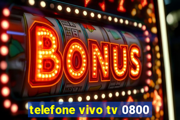 telefone vivo tv 0800